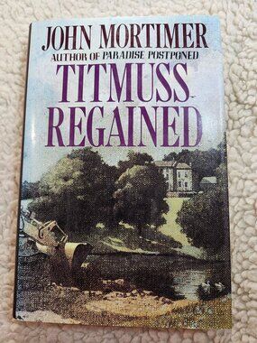 John Mortimer Titmuss Regained 1990 First American Edition Hardcover DJ Viking